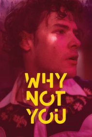 دانلود فیلم Why Not You سال 2021 - چرا تو نه