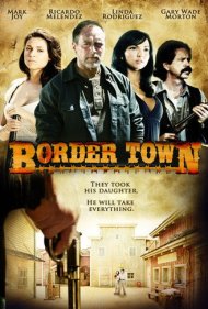 دانلود فیلم Border Town سال 2009 - شهر مرزی