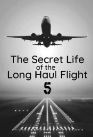 دانلود فیلم Secret Life of the Long Haul Flight سال 2017 - زندگی مخفی پروازهای طولانی‌مدت
