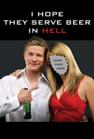 دانلود فیلم I Hope They Serve Beer in Hell سال 2009 - امیدوارم در جهنم آبجو سرو کنند