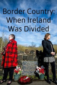 دانلود فیلم Border Country: When Ireland Was Divided سال 2019 - سرزمین مرزی: وقتی ایرلند تقسیم شد