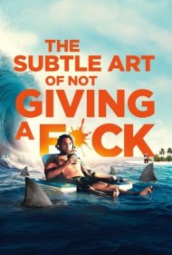 دانلود فیلم The Subtle Art of Not Giving a #@%! سال 2023 - هنر ظریف رهایی از دغدغهها