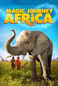 دانلود فیلم Magic Journey to Africa سال 2010 - سفر جادویی به آفریقا