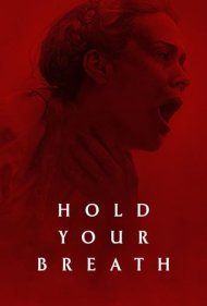 دانلود دوبله فارسی فیلم Hold Your Breath سال 2024 - نفست را حبس کن