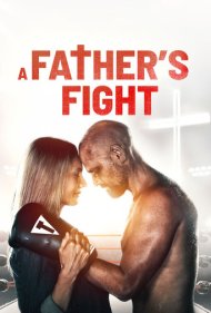 دانلود فیلم A Father's Fight سال 2021 - مبارزه پدر