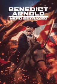 دانلود فیلم Benedict Arnold: Hero Betrayed سال 2021 - بندیکت آرنولد: قهرمان خیانتدیده