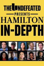 دانلود فیلم The Undefeated Presents: Hamilton In-Depth سال 2020 - آندفیتد تقدیم می‌کند: نگاهی عمیق به همیلتون