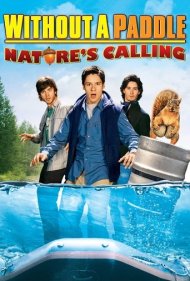 دانلود فیلم Without a Paddle: Nature's Calling سال 2009 - بدون پارو: طبیعت صدا می‌زند