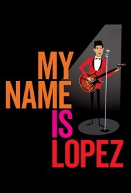 دانلود فیلم My Name is Lopez سال 2021 - نام من لوپز است