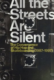 دانلود فیلم All the Streets Are Silent: The Convergence of Hip Hop and Skateboarding (1987-1997) سال 2021 - همه خیابان‌ها ساکتند: تلاقی هیپ‌هاپ و اسکیت‌بورد (۱۹۸۷-۱۹۹۷)