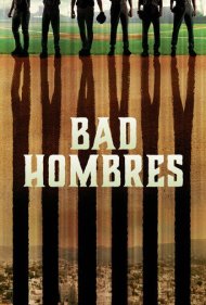 دانلود فیلم Bad Hombres سال 2020 - مردان بد