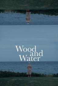 دانلود فیلم Wood and Water سال 2021 - چوب و آب