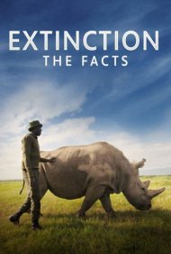 دانلود دوبله فارسی فیلم Extinction: The Facts سال 2020 - انقراض: واقعیت‌ ها