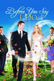 دانلود فیلم Before You Say 'I Do' سال 2009 - قبل از اینکه بگی بله