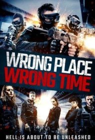 دانلود فیلم Wrong Place, Wrong Time سال 2021 - جای اشتباه، زمان اشتباه