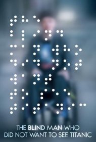 دانلود فیلم The Blind Man Who Did Not Want to See Titanic سال 2021 - مرد کوری که نمی خواست تایتانیک را ببیند