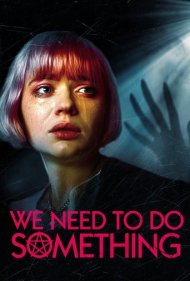دانلود فیلم We Need to Do Something سال 2021 - ما نیاز داریم که یک کاری انجام بدیم
