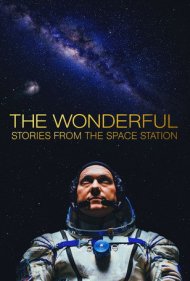 دانلود فیلم The Wonderful: Stories from the Space Station سال 2021 - شگفتانگیز: داستانهایی از ایستگاه فضایی