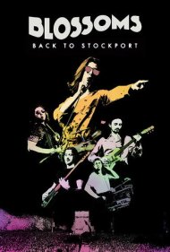 دانلود فیلم Blossoms - Back To Stockport سال 2020 - بلوسومز: بازگشت به استاک‌پورت