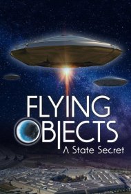 دانلود فیلم Flying Objects: A State Secret سال 2020 - اشیای پرنده: یک راز دولتی