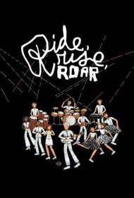 دانلود فیلم Ride, Rise, Roar سال 2011 - بران، برخیز، غرش کن