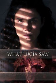 دانلود فیلم What Lucia Saw سال 2022 - آنچه لوسیا دید