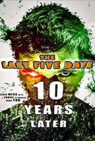 دانلود فیلم The Last Five Days: 10 Years Later سال 2021 - پنج روز آخر: ۱۰ سال بعد