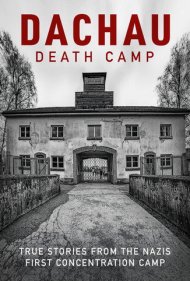 Dachau: Death Camp 2021