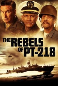 دانلود فیلم The Rebels of PT-218 سال 2021 - شورشیان پی تی-218