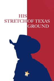 دانلود فیلم His Stretch of Texas Ground سال 2021 - سهمش از زمین تگزاس