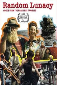 Random Lunacy: Videos from the Road Less Traveled 2007