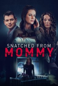 دانلود فیلم Snatched from Mommy سال 2021 - ربوده شده از آغوش مادر