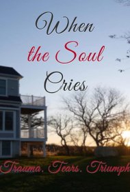دانلود فیلم When the Soul Cries: Trauma. Tears. Triumph سال 2020 - وقتی روح میگرید: تروما، اشک، پیروزی