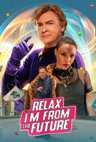 دانلود دوبله فارسی فیلم Relax, I'm from the Future سال 2023 - آرام باش ، من از آینده هستم