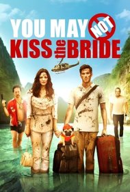 دانلود فیلم You May Not Kiss the Bride سال 2011 - تو نمی تونی عروس رو ببوسی