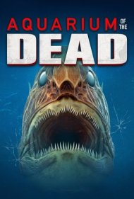 دانلود فیلم Aquarium of the Dead سال 2021 - آکواریوم مردگان