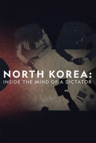 دانلود فیلم North Korea: Inside The Mind of a Dictator سال 2021 - کره شمالی: درون ذهن یک دیکتاتور
