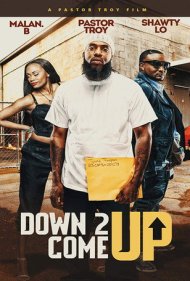 دانلود فیلم Down 2 Come Up سال 2019 - سقوط برای صعود