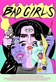 دانلود فیلم Bad Girls سال 2021 - دختران بد