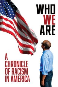 دانلود فیلم Who We Are: A Chronicle of Racism in America سال 2022 - ما که هستیم: وقایع‌نگاری نژادپرستی در آمریکا