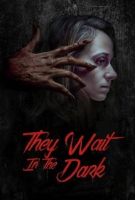 دانلود فیلم They Wait in the Dark سال 2022 - آنها در تاریکی منتظرند
