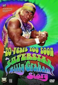 دانلود فیلم WWE: 20 Years Too Soon - The Superstar Billy Graham Story سال 2006 - دبلیودبلیوئی: ۲۰ سال زودتر - داستان سوپراستار بیلی گراهام