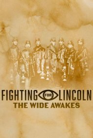 دانلود فیلم Fighting for Lincoln: The Wide Awakes سال 2020 - مبارزه برای لینکلن: بیداران