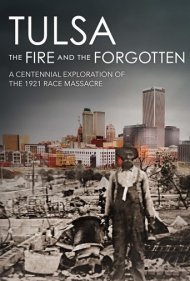 دانلود فیلم Tulsa: The Fire and the Forgotten سال 2021 - تولسا: آتش و فراموششدگان