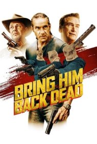 دانلود فیلم Bring Him Back Dead سال 2022 - او را مرده برگردانید
