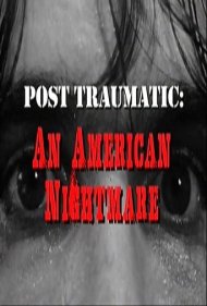 دانلود فیلم Post Traumatic: An American Nightmare سال 2009 - پس از سانحه: یک کابوس آمریکایی