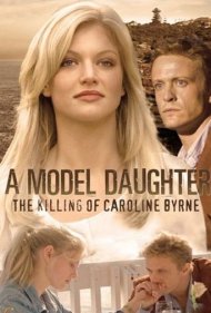 دانلود فیلم A Model Daughter: The Killing of Caroline Byrne سال 2011 - یک دختر نمونه: قتل کارولین برن