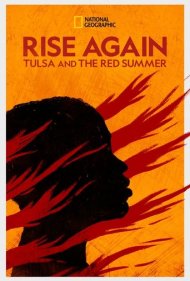 دانلود فیلم Rise Again: Tulsa and the Red Summer سال 2021 - صعود دوباره: تالسا و تابستان سرخ