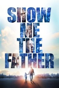 دانلود فیلم Show Me the Father سال 2021 - پدر را به من نشان بده