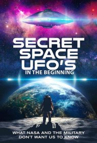 دانلود فیلم Secret Space UFOs - In the Beginning - Part 1 سال 2022 - یوفوهای فضای بیرونی: در آغاز - بخش ۱